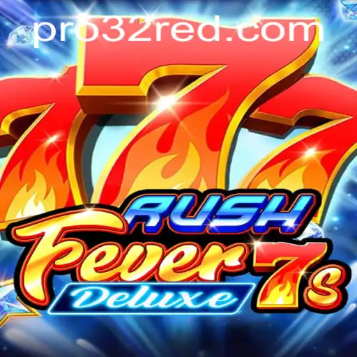 Exploring the Thrills of RushFever7sDeluxe at 32Red